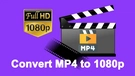Convert MP4 to 1080P
