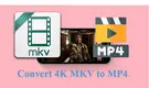 4K MKV to MP4