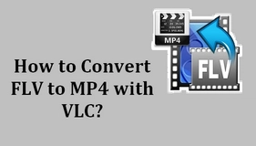 Convert FLV to MP4 with VLC
