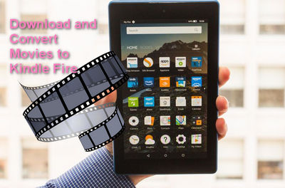 Converting or Downloading Movie to Kindle Fire
