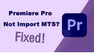 Import MTS into Premiere Pro
