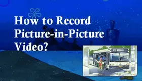 How to Record Picture-in-Picture Video