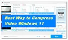 Compress Video in Windows 11