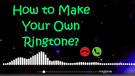 Make a Custom Ringtone