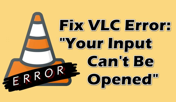 VLC Your Input Can't Be Opened