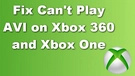 Play AVI on Xbox 360/Xbox One