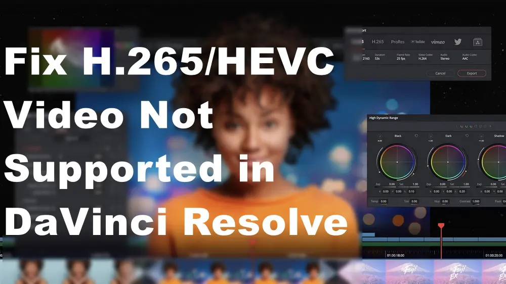 Simple Fixes For H Hevc Video Not Supported In Davinci Resolve