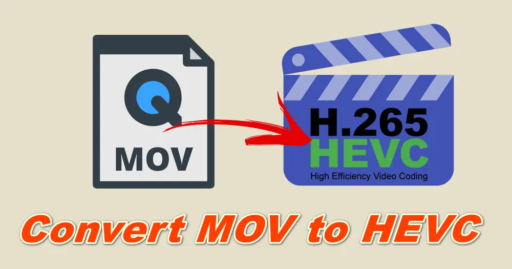 4 Ways How To Convert MOV To HEVC H 265