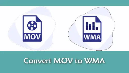 How To Convert MOV To WMA On Windows Easily