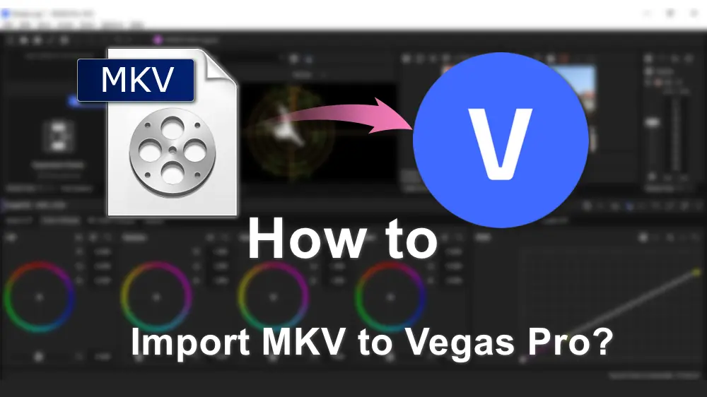 How To Import Mkv Files Into Sony Vegas Without Errors