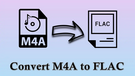 M4A to FLAC