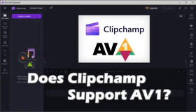 Does Clipchamp Support AV1