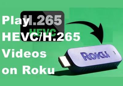 H.265 Videos on Roku