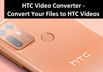 Convert Your Files to HTC Videos