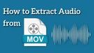 Extract Audio from MOV