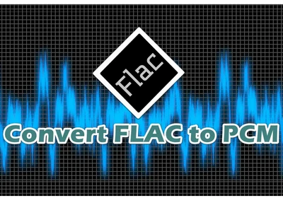 How to Convert FLAC to PCM