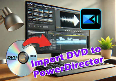 Import a Video from a DVD to PowerDirector