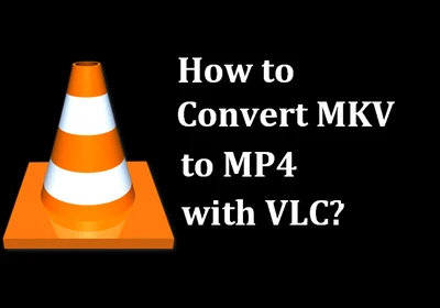 Convert MKV to MP4 Using VLC