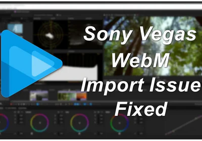 How to Import WebM Files into Vegas Pro