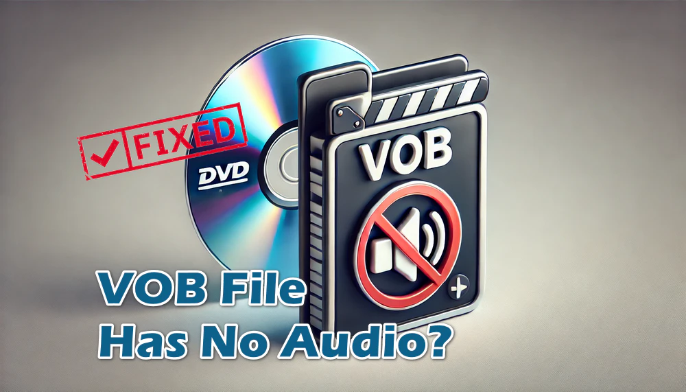 Fix VOB File No Audio Issue