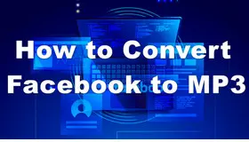How to Convert Facebook to MP3