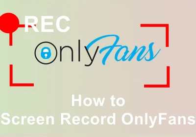 How to Screen Record OnlyFans Videos