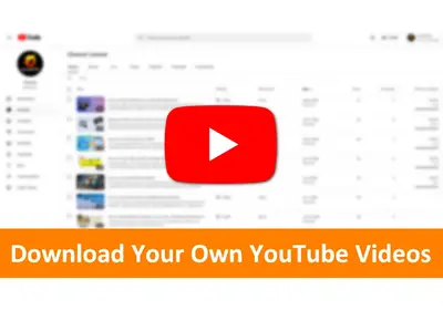 Download Your Own YouTube Videos