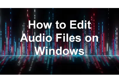 How to Edit Audio Files on Windows