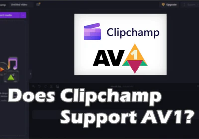 Does Clipchamp Support AV1 Video