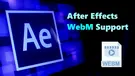 After Effects WebM