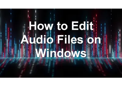 How to Edit Audio Files on Windows