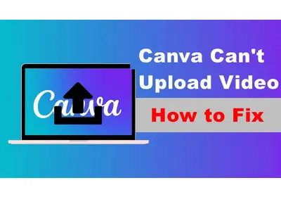 Canva Not Uploading Video