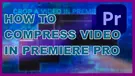 Premiere Pro Compress Video