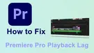 Premiere Pro Playback Lag