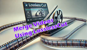 LosslessCut Merge Videos