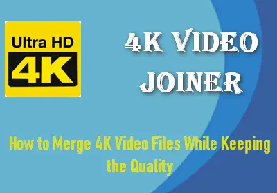 How to Combine Multiple 4K Video Files