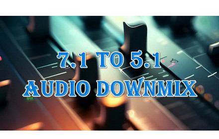 7.1 to 5.1 Audio Downmixing