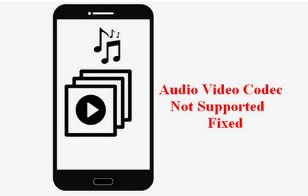 Audio and Video Codec Not Supported