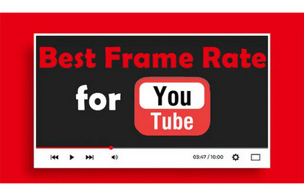 Best Frame Rate for YouTube