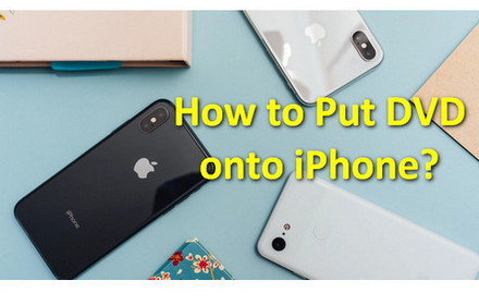 How to Put DVD onto iPhone