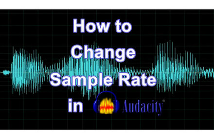 Change Sample Rate in Audacity