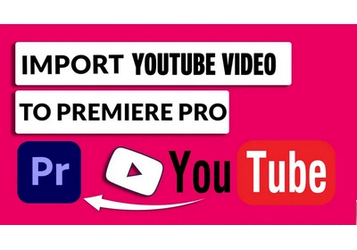 Import YouTube Video into Premiere Pro