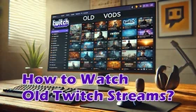 How to Watch Old Twitch Streams