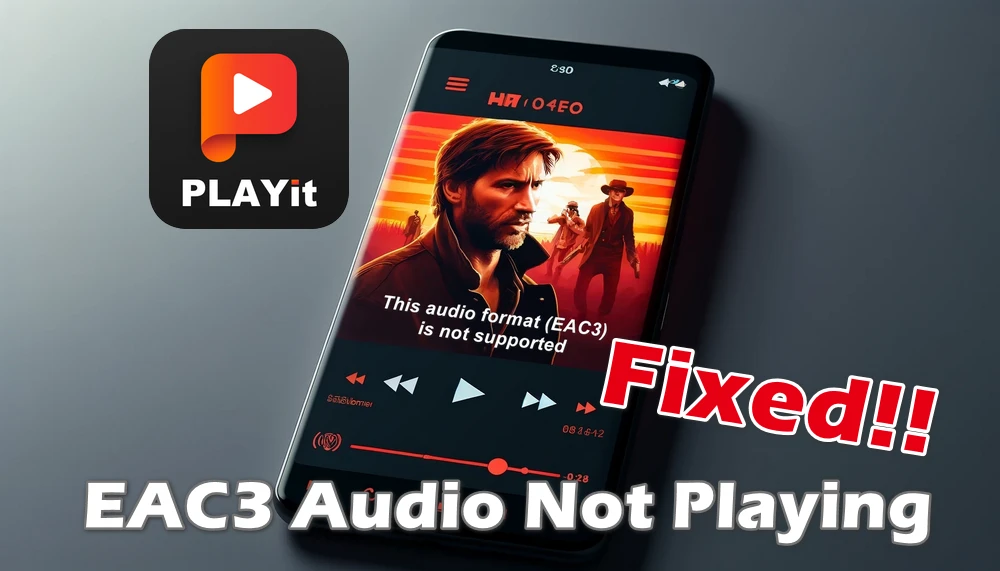 Fix PLAYit EAC3 Audio Not Supported Issue