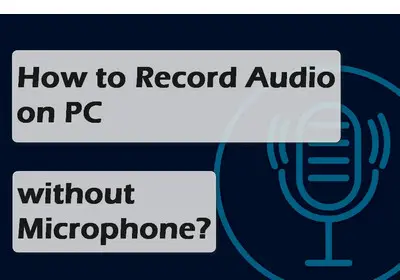 How to Record Audio on PC without Microphone 