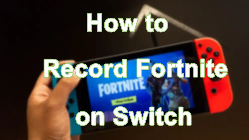 Record Fortnite on Switch