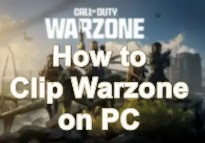 How to Clip Warzone on PC