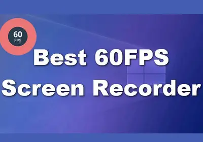 6 Best 60FPS Screen Recorders