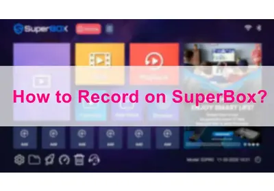 How to Record on SuperBox