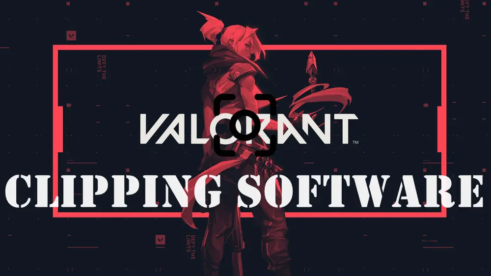 Best Valorant Clipping Software